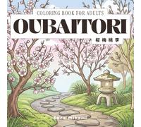 Oubaitori Coloring Book: 40 Japanese Art Designs for Adults | Bloom in Your Own Time, Four Trees & Non-Comparison for Relaxation (The Kintsugi Mind: Japanese Philosophy Coloring Collection)