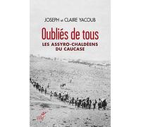 Oubliés de tous: Les Assyro-Chaldéens du Causase