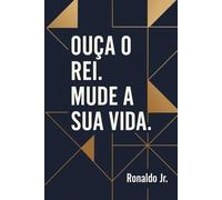 Ouça o Rei. Mude a Sua Vida
