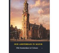 Oud Amsterdam in kleur / Old Amsterdam in Colour: deel 1 / Part 1