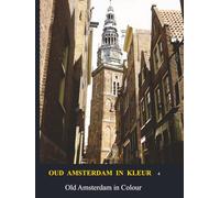 Oud Amsterdam in kleur / Old Amsterdam in Colour: Deel 4 / Part 4