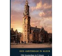 Oud Amsterdam in kleur / Old Amsterdan in Colour: Deel 1 / Part 1