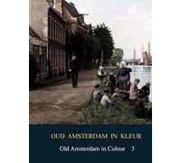 Oud Amsterdam in kleur / Old Amsterdan in Colour: deel 3 / part 3