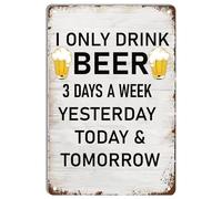 Oudrspo Letrero de metal vintage Solo bebo cerveza 3 días a la semana, ayer, hoy y mañana, decoración de pared vintage, pintura en hojalata para casa, bar, pub, cafetería, granja, habitación, pó