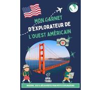 Ouest Américain avec les enfants - Carnet de voyage ludique: Missions, jeux & découvertes pour un road trip en famille dès 6 ans