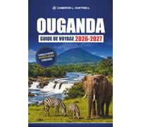 Ouganda Guide De Voyage 2026-2027: Itinéraires de safari, permis de randonnée pour les gorilles et conseils pratiques pour les chutes de Bwindi et Murchison