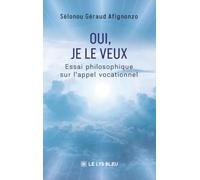 Oui, je le veux: Essai philosophique sur l'appel vocationnel