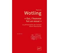 "Oui, l'homme fut un essai": La philosophie de l'avenir selon Nietzsche