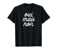 OUI MAIS NON yeah no Francés Gracioso Sí pero No Meme Camiseta
