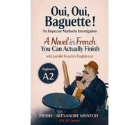 Oui, Oui, Baguette !: A Detective Novel in Easy French for Beginners (A2 Level) with parallel French & English texts: 1 (Inspector Mathurin Investigations)