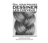 Oui, vous pouvez dessiner les cheveux !: Tutoriels au crayon dessinés à la main pour des cheveux réalistes (Apprendre à Dessiner de Façon Réaliste)