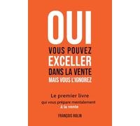 OUI VOUS POUVEZ EXCELLER DANS LA VENTE MAIS VOUS L'IGNOREZ