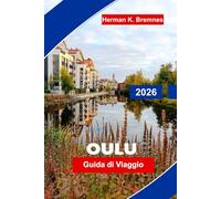 Oulu Guida di viaggio 2026: Scopri le viste della costa settentrionale, attrazioni culturali, parchi panoramici, cucina locale e consigli pratici per il tuo viaggio in Finlandia