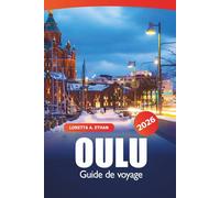 Oulu Guide de voyage 2026: Conseils essentiels, perles cachées, culture locale, sites pittoresques et attractions incontournables pour explorer la Finlande
