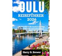 OULU REISEFÜHRER 2026: Ihr Reiseführer für Outdoor-Ausflüge, kulturelles Erbe und authentisches finnisches Leben