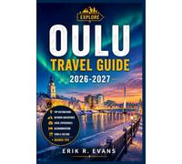 OULU TRAVEL GUIDE 2026-2027: Plan a Smarter Northern Finland City Break with Cultural Events, Arctic Nature, Local Food, Cycling Routes, and Flexible Itineraries