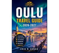 OULU TRAVEL GUIDE 2026-2027: Plan a Smarter Northern Finland City Break with Cultural Events, Arctic Nature, Local Food, Cycling Routes, and Flexible Itineraries