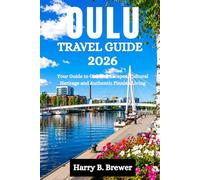 OULU TRAVEL GUIDE 2026: Your Guide to Outdoor Escapes, Cultural Heritage and Authentic Finnish Living