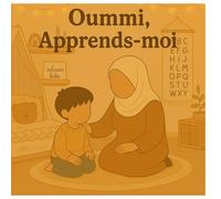 Oummi, apprends-moi...: Oummi, apprends-moi les 5 piliers de l'Islam. Livre éducatif et ludique pour enfant. Apprentissage des 5 piliers de l'Islam ... Livre destiné aux enfants entre 3 et 6 ans.