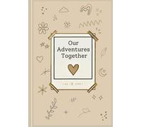 Our Adventure Together: The Ultimate Couples Journal for Documenting Date Nights and Special Moments
