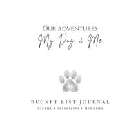 Our Adventures: My Dog and Me: Bucket list journal for dog owners - 40 blank bucket list adventures, and guided memory pages for each
