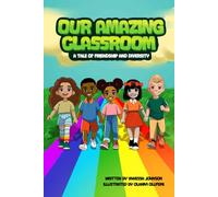 Our Amazing Classroom: A Tale of Friendship and Diversity