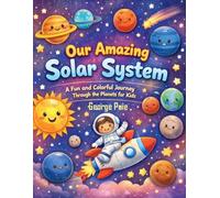 Our Amazing Solar System: An Educational Space Book with Easy Planet Facts, Beautiful Images & Fun Coloring Activities for Kids