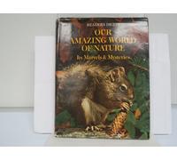 our amazing world of nature its marvels & mysteries
