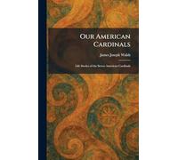 Our American Cardinals: Life Stories of the Seven American Cardinals