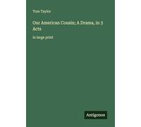 Our American Cousin; A Drama, in 3 Acts: in large print