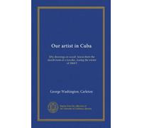 Our artist in Cuba: fifty drawings on wood : leaves from the sketch-book of a traveler, during the winter of 1864-5