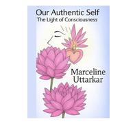 Our Authentic Self: The Light of Consciousness