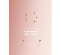 Our Baby's First Year: A Memory Book for Every Precious Milestone