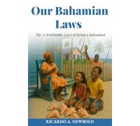 Our Bahamian Laws: The 21 Irrefutable Laws of Being a Bahamian: 1 (The Bahamas Heritage Series)