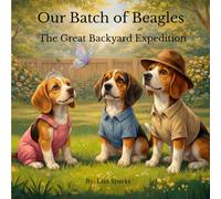 Our Batch of Beagles: The Great Backyard Expedition