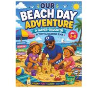 Our Beach Day Adventures: Father Dughter Beach Day Activities (Adventures with Dad)