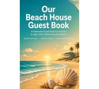 Our Beach House Guest Book: A Hardcover Visitor Journal with 95 Two-Page Stay Spreads, Welcome Pages and Space for Memories and Local Tips