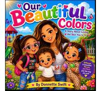 Our Beautiful Colors: A Story About Loving the Skin You're In