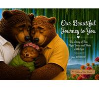 Our Beautiful Journey to You: The Story of Two Papa Bears and Their Little Girl (Paths of the Heart)