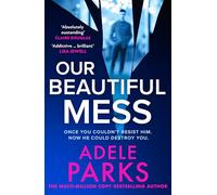 Our Beautiful Mess: The instant Sunday Times bestseller, a gripping must-read domestic thriller from the bestselling author of Just Between Us - new for 2026!
