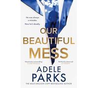 Our Beautiful Mess: A must-read gripping and emotional domestic thriller from the Sunday Times bestselling author of Just Between Us and Both of You, brand-new for 2025!