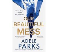 Our Beautiful Mess: The instant Sunday Times bestseller, a must-read gripping and emotional domestic thriller from the bestselling author of Just Between Us and Both of You, brand-new for 2025!