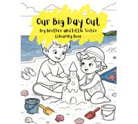 Our Big Day Out: Big Brother and Little Sister: Everyday Adventures: A Sibling Colouring Book for Toddlers and Kids with 44 Unique Scenes