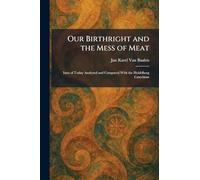 Our Birthright and the Mess of Meat: Isms of Today Analyzed and Compared With the Heidelberg Catechism