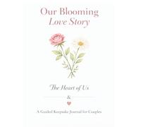 Our Blooming Love Story: The Heart of Us (Blooming Where You Are)