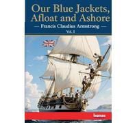 Our Blue Jackets, Afloat and Ashore: Vol. I