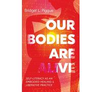 Our Bodies Are Alive: Self-Literacy as an Embodied Healing and Liberative Practice