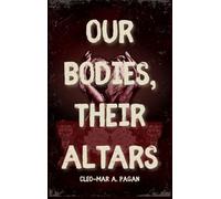 Our Bodies, Their Altars