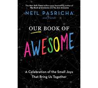 Our Book of Awesome: A Celebration of the Small Joys That Bring Us Together: 2