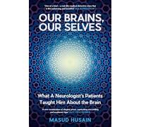 Our Brains, Our Selves: What a Neurologist’s Patients Taught Him About the Brain